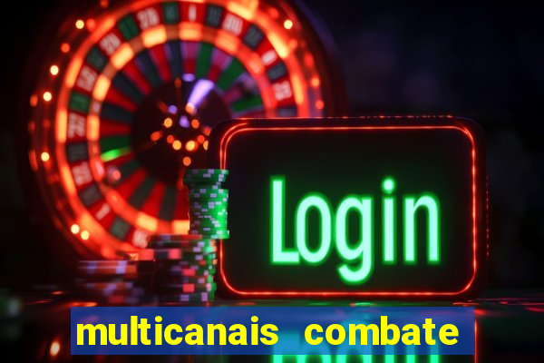 multicanais combate ao vivo